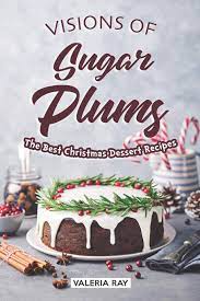 Www.gritsandpinecones.com.visit this site for details: Visions Of Sugar Plums The Best Christmas Dessert Recipes Ray Valeria Amazon De Bucher