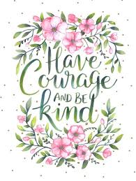 Be Kind Floral Quotes Have Courage And Be Kind Hand Lettering