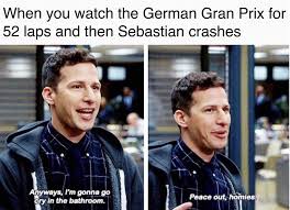 Everyone thought that the sf90 would be a title contender. Not Gonna Lie This Actually Me When Sebastian Vettel Crashes Out Of The German Gran Prix Formula1