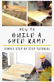 How To Build A Shed Ramp Tutorial Shed Ramp Building A Shed Shed Plans