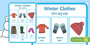 For instance, sweaters, coats, hats, and gloves are pushed aside for lightweight clothing when the weather warms. Winter Clothes Vocabulary Poster English Hindi