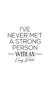 I Ve Never Met A Strong Person With An Easy Past Inspirational Motivational Quotes Sayings Powerful Motivational Quotes Powerful Quotes Thinking Quotes