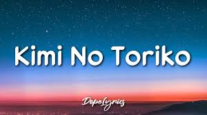 Rizky Ayuba Kimi No Toriko Lyrics Ki Minno Tori Ko Ni Natte Shimae Ba Kitto Youtube In 2020 Lyrics Anime Baby Kawaii Anime