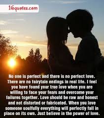  No One Is Perfect And There Is No Perfect Love Finding True Love Quotes Best Love Quotes True Love Quotes