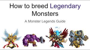 Monster Legends How To Breed Legendary Monsters