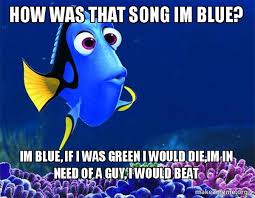We did not find results for: How Was That Song Im Blue Im Blue If I Was Green I Would Die Im In Need Of A Guy I Would Beat Dory From Nemo 5 Second Memory Make