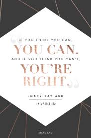 She is one of those inspirational people who provided opportunities for woman by creating mary kay cosmetics and setting up an independent sales force. Success Is A State Of Mind You Can Define Yours With Mary Kay Click To Get The Tools To Start Your Business Mary Kay Quotes Mary Kay Ash Quotes Mary Kay