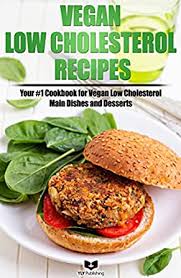 Studies show that levels are lower in vegans than in the standard population. Amazon Com Vegan Low Cholesterol Recipes Your 1 Cookbook For Vegan Low Cholesterol Main Dishes And Desserts Ebook Peterson Frank Kindle Store