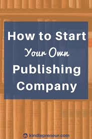 How To Start A Book Publishing Company Book Publishing Companies Book Publishing Starting A Book