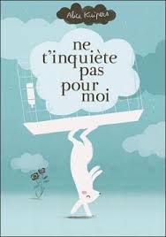 Ne T Inquiete Pas Pour Moi Alice Kuipers Babelio