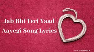 Check spelling or type a new query. Jab Bhi Teri Yaad Aayegi Song Lyrics