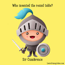 Who Invented The Round Table Sir Cumference In 2020 Funny School Jokes Jokes For Kids Math Jokes