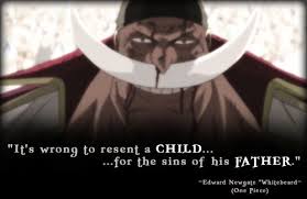 It S Wrong To Resent A Child For The Sins Of His Father Whitebeard One Peice One Piece Quotes One Piece Ace One Piece Anime
