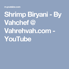 Shrimp Biryani By Vahchef Vahrehvah Com Youtube Biryani Shrimp Indian Dishes
