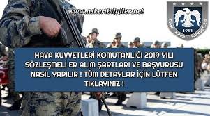 Hava Kuvvetleri Komutanligi 2019 Yili Sozlesmeli Er Alimi Sartlari Ve Basvurusu Hava Kuvvetleri Bilgi Askeri