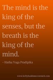 The Mind Is The King Of The Senses But The Breath Is The King Of The Mind Hatha Yoga Pradipika Yoga Quotes Yoga Inspiration Yoga Philosophy