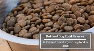 Kirkland Dog Food Reviews Is Kirkland Brand A Good Dog