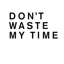Quotes About Wasting My Time 54 Quotes