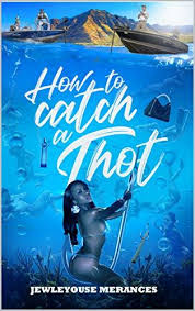 How To Catch a Thot (dating women) by Jewleyuose Merances | Goodreads