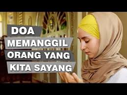 Doa Memanggil Orang Yang Kita Sayang Agar Datang Dan Mendekat Youtube Kekuatan Doa Puisi Sahabat Doa