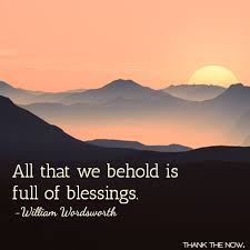 All That We Behold Is Full Of Blessings William Wordsworth Quote Gratitude William Wordsworth Quotes William Wordsworth Beauty Quotes
