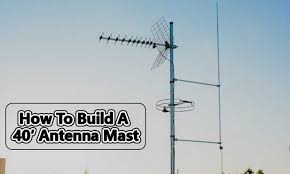 Design or build your antenna here! How To Build A 40 Antenna Mast Guide For Beginners
