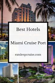 Hotels in miami next to port of miami. Best Hotels Near Miami Cruise Port Eatsleepcruise Com Cruise Port Cruise Travel Cruise Vacation