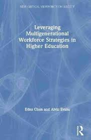 Leveraging Multigenerational Workforce Strategies in Higher Education: Buy  Leveraging Multigenerational Workforce Strategies in Higher Education by  Chun Edna at Low Price in India