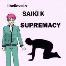 I Believe In Saiki K Supremacy Funny Anime Pics Saiki Anime Memes