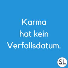 Von allen geschenken, die uns das schicksal gewährt, gibt. Karma Spruche Top 100 Weise Positiv Lehrreich