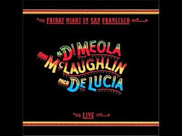 Mediterranean Sundance Paco De Lucia Al Di Meola John Mclaughlin John Mclaughlin Paco Delucia Al Dimeola Friday Night In San Francisco Full Album Paco De Lucia Al Di Meola Friday Night
