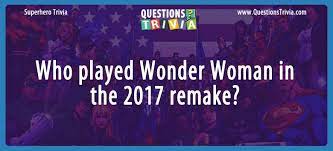 Sep 04, 2020 · trivia questions for adults can often be specifically difficult. Question Who Played Wonder Woman In The 2017 Remake