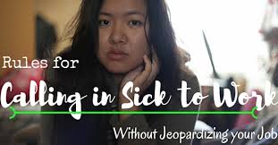 The good and lame reasons to take a sick day. Rules For Calling In Sick To Work Without Jeopardizing Your Job Wisestep