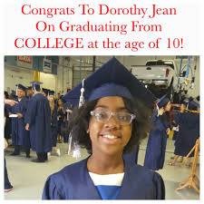 Congrats To Dorothy Jean On Graduating From College At The Age Of 10 Black History Facts Black Success Black Knowledge