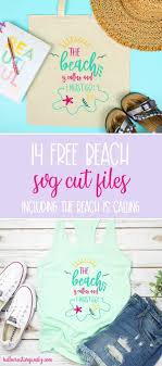 Download 14 Free Beach Svg Cut Files Including The Beach Is Calling Hello Creative Family