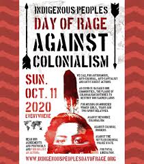Today's the day to show everyone our pride and to observe. Call To Action Indigenous Peoples Day Of Rage Against Colonialism Oct 11 2020 Indigenous Action Media