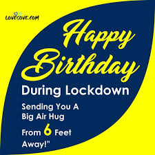 These happy birthday wishes are funny which you can. Birthday Wishes In Lockdown For Friend