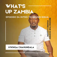 WHAT'S UP ZAMBIA SO3EO4 INTRODUCING A SOUND NINJA
