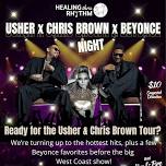 Usher x Chris Brown x Beyonce Night w/Healing Thru Rhythm