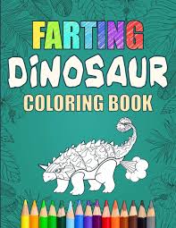 Get ready for your very own dino dana the movie premiere at home. Amazon Com Farting Dinosaur Coloring Book Silly Coloring Books For Adults And Kids Flatulence 9798681511298 Press Cormac Ryan Books