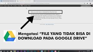 Cara Mengatasi File Yang Tidak Bisa Di Download Pada Google Drive Youtube