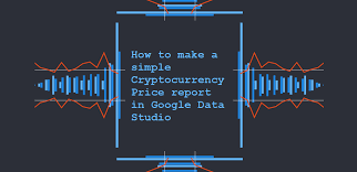 How To Make A Simple Cryptocurrency Price Report In Google Data Studio