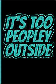 And to the outside world, one mostly hears a positive narrative about the firm's culture: It S Too Peopley Outside Introvert Notebook Emelia Eve 9781728964720 Amazon Com Books