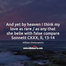 And Yet By Heaven I Think My Love As Rare As Any Idlehearts