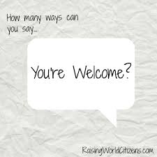 How Many Different Ways Can You Say You Re Welcome