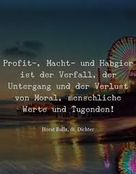 Profit Macht Und Habgier Zitat Horst Bulla Zitate Moral Wahrheit