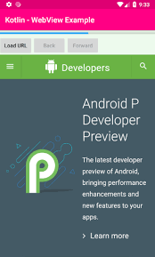 Android's webview allows you to integrate a webpage as a part of the app. Android Kotlin Webview Example