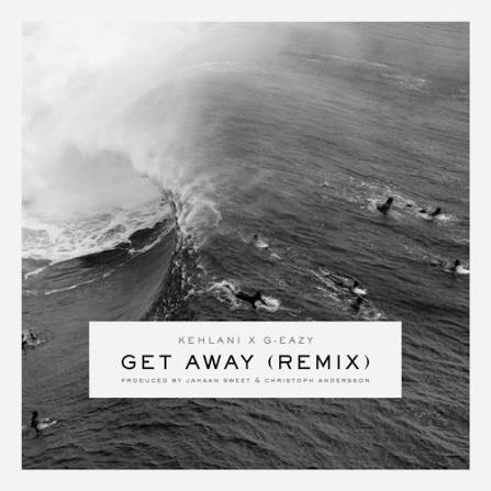 Stream Get Away (Remix) ft Kehlani (Prod. by Jahaan Sweet & Christoph  Andersson) by G-EAZY | Listen online for free on SoundCloud