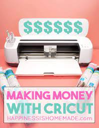 Now branch out and make all the things! How To Make Money With A Cricut Happiness Is Homemade