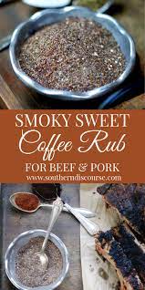 Maybe you would like to learn more about one of these? Smoky Sweet Coffee Rub For Beef Pork Southern Discourse